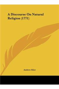 A Discourse on Natural Religion (1771)