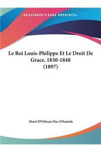 Le Roi Louis-Philippe Et Le Droit de Grace, 1830-1848 (1897)