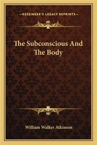 The Subconscious And The Body