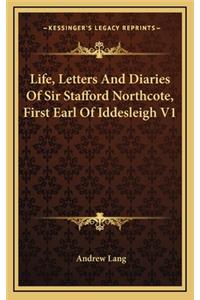 Life, Letters and Diaries of Sir Stafford Northcote, First Earl of Iddesleigh V1