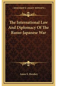 The International Law and Diplomacy of the Russo-Japanese War