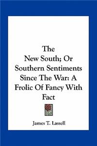 The New South; Or Southern Sentiments Since The War
