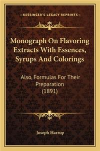 Monograph On Flavoring Extracts With Essences, Syrups And Colorings