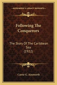 Following The Conquerors: The Story Of The Caribbean Sea (1922)