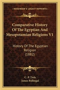 Comparative History Of The Egyptian And Mesopotamian Religions V1