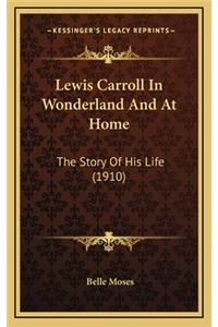 Lewis Carroll in Wonderland and at Home