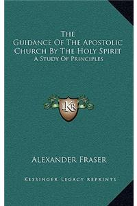The Guidance of the Apostolic Church by the Holy Spirit