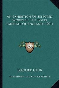 An Exhibition of Selected Works of the Poets Laureate of England (1901)