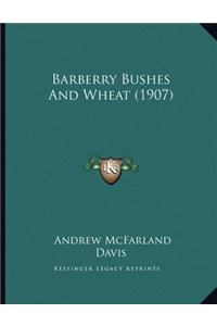 Barberry Bushes And Wheat (1907)