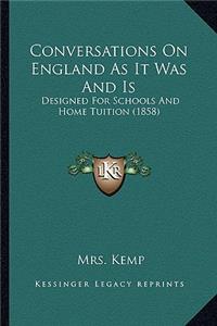 Conversations on England as It Was and Is