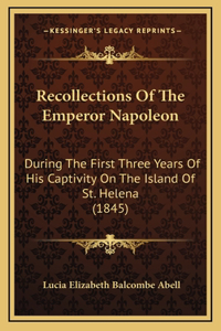 Recollections Of The Emperor Napoleon