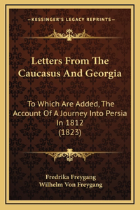 Letters from the Caucasus and Georgia