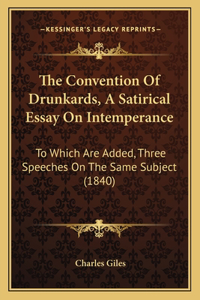 The Convention Of Drunkards, A Satirical Essay On Intemperance