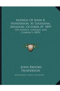 Address Of John B. Henderson, At Louisiana, Missouri, October 29, 1895