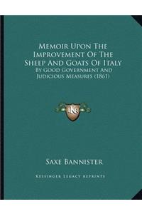 Memoir Upon The Improvement Of The Sheep And Goats Of Italy