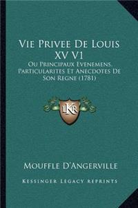 Vie Privee De Louis XV V1