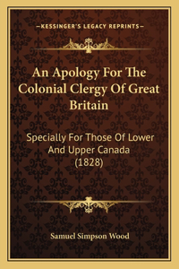 Apology For The Colonial Clergy Of Great Britain