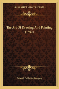 Art Of Drawing And Painting (1892)
