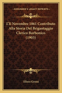 L'Ii Novembre 1861 Contributo Alla Storia Del Brigantaggio Clerico Borbonico (1903)