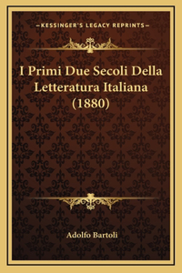 I Primi Due Secoli Della Letteratura Italiana (1880)