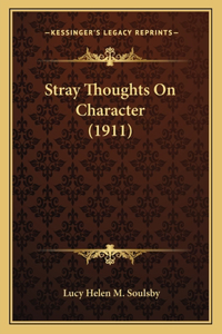 Stray Thoughts On Character (1911)