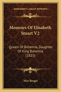 Memoirs Of Elisabeth Stuart V2