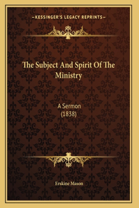 The Subject And Spirit Of The Ministry