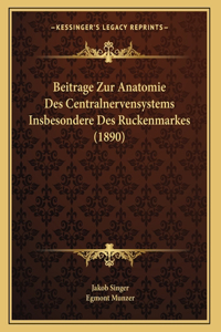 Beitrage Zur Anatomie Des Centralnervensystems Insbesondere Des Ruckenmarkes (1890)