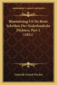 Bloemlezing Uit De Beste Schriften Der Nederlandsche Dichters, Part 2 (1821)