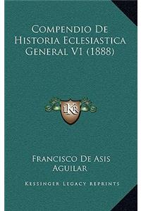 Compendio De Historia Eclesiastica General V1 (1888)