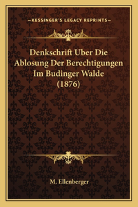 Denkschrift Uber Die Ablosung Der Berechtigungen Im Budinger Walde (1876)
