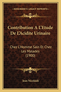 Contribution A L'Etude De L'Acidite Urinaire