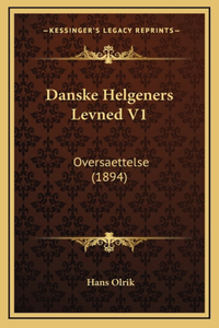 Danske Helgeners Levned V1