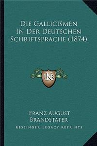 Gallicismen In Der Deutschen Schriftsprache (1874)