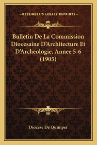 Bulletin De La Commission Diocesaine D'Architecture Et D'Archeologie, Annee 5-6 (1905)