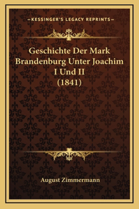 Geschichte Der Mark Brandenburg Unter Joachim I Und II (1841)