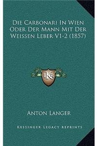 Die Carbonari In Wien Oder Der Mann Mit Der Weissen Leber V1-2 (1857)