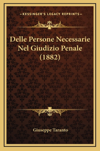 Delle Persone Necessarie Nel Giudizio Penale (1882)