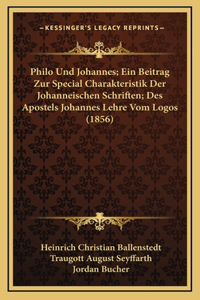 Philo Und Johannes; Ein Beitrag Zur Special Charakteristik Der Johanneischen Schriften; Des Apostels Johannes Lehre Vom Logos (1856)