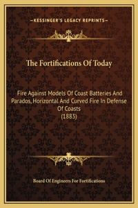 The Fortifications Of Today