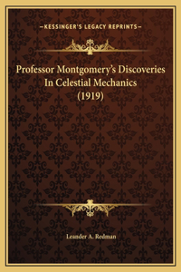 Professor Montgomery's Discoveries In Celestial Mechanics (1919)