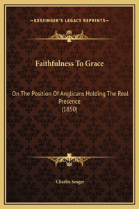 Faithfulness To Grace