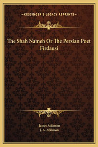 The Shah Nameh Or The Persian Poet Firdausi