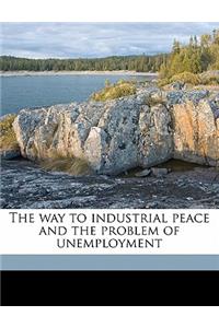 The Way to Industrial Peace and the Problem of Unemployment