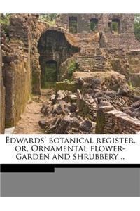 Edwards' Botanical Register, Or, Ornamental Flower-Garden and Shrubbery ..