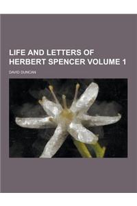 Life and Letters of Herbert Spencer Volume 1