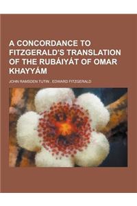 A Concordance to Fitzgerald's Translation of the Rubaiyat of Omar Khayyam
