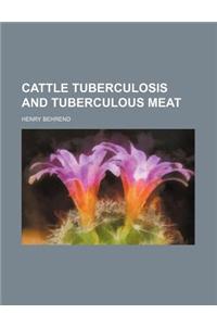 Cattle Tuberculosis and Tuberculous Meat