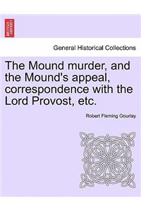 Mound Murder, and the Mound's Appeal, Correspondence with the Lord Provost, Etc.