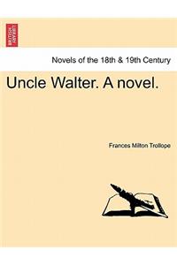 Uncle Walter. a Novel.